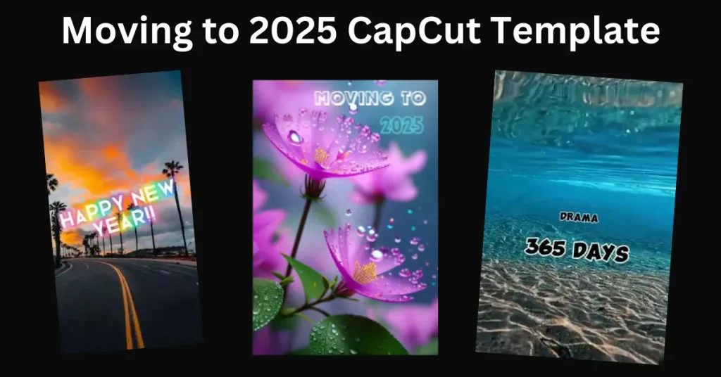 Moving to 2025 CapCut Template